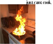 Reality collage: a pan on fire and the note just cant cook